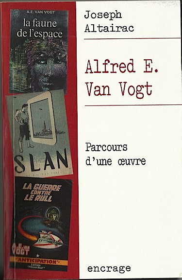 Alfred E. van Vogt: Parcours d'une oeuvre by Joseph Altairac